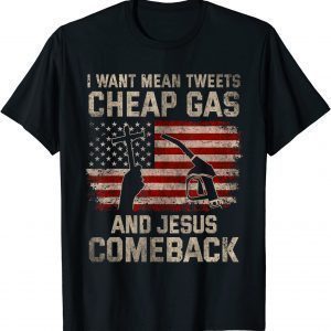 Christian I Want Jesus Mean Tweets Cheap Gas To Comeback 2022 Shirt
