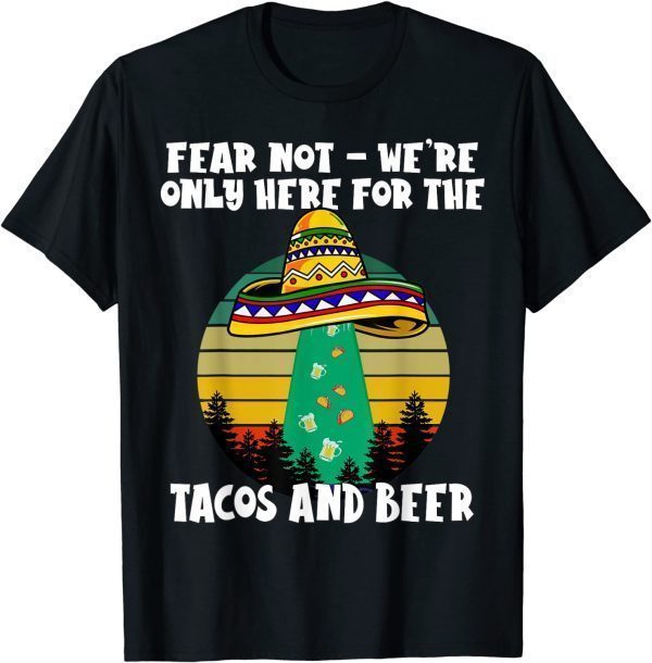 Cinco De Mayo - Alien Abduction - Only Here for the Tacos 2022 Shirt