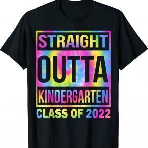 Class Of 2022 Straight Outta Kindergarten graduation Tie Dye Limited Shirt