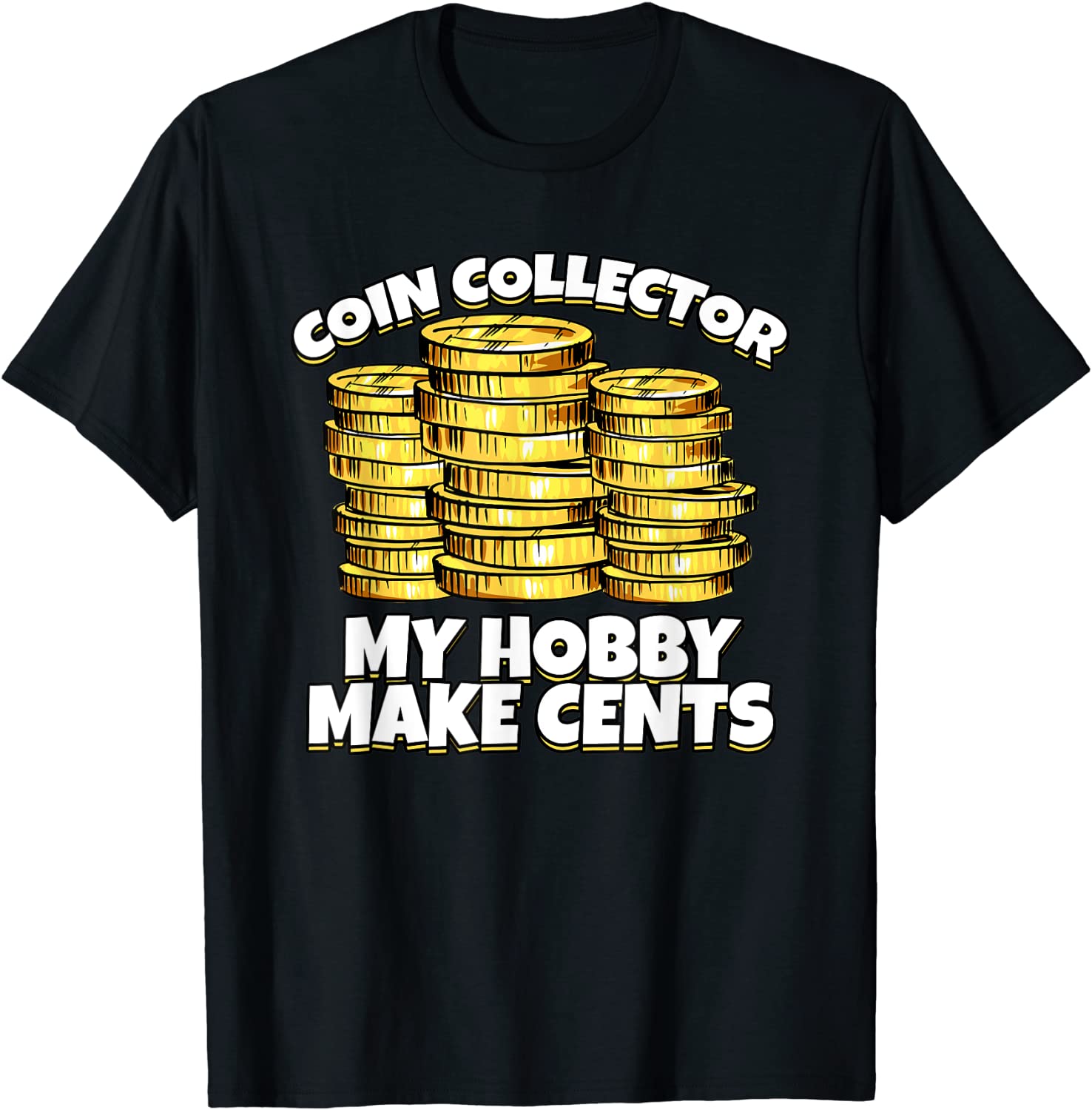 Coin Collector My Hobby Make Cents 2022 T-Shirt