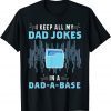 Computer Programmer I Keep All Dad Jokes In A Dad A Base 2022 Shirt
