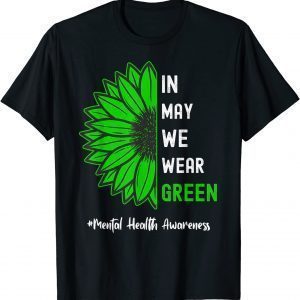 Cool In May We Wear Green Sunflower Mental Health Awareness 2022 Shirt