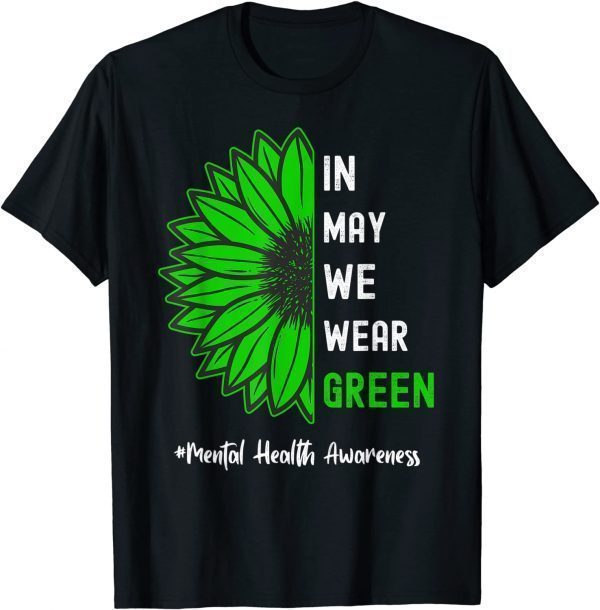 Cool In May We Wear Green Sunflower Mental Health Awareness 2022 Shirt