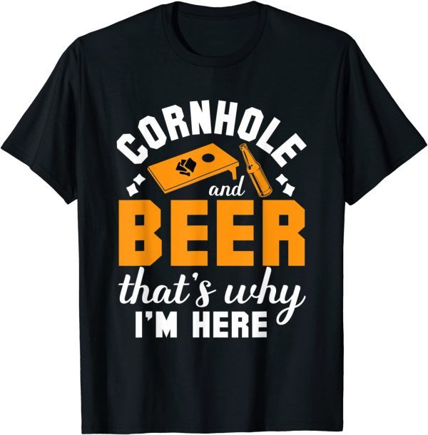 Cornhole And Beer That's Why I'm Here Corn Hole Classic Shirt