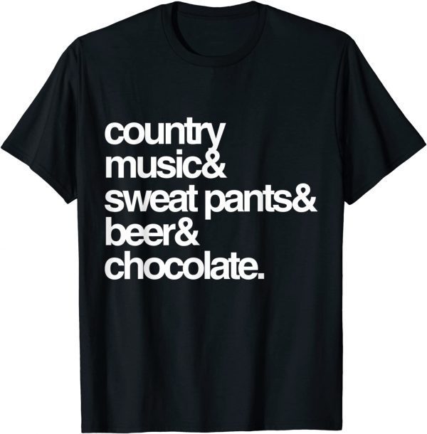 Country Music Sweat Pants Beer and Chocolate Classic Shirt