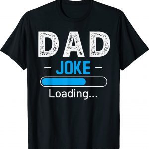 DAD Joke Loading Daddy Fathers Day Humor Grandpa T-Shirt