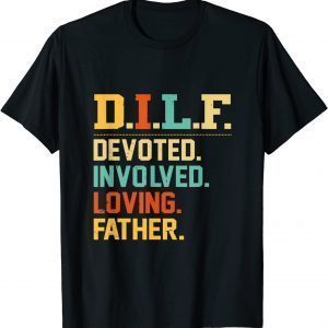 DILF Devoted Involved Loving Father Father's Day 2022 Shirt
