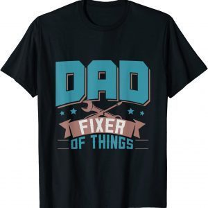 Dad Fixer of Things Father's Day Birthday Handyman Daddy 2022 Shirt