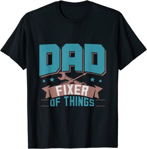 Dad Fixer of Things Father's Day Birthday Handyman Daddy 2022 Shirt