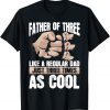 Dad Of Triplets - Family Love Daddy Of Three Father's Day 2022 Shirt