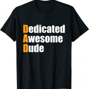 Dad dedicated awesome dude Father's day 2022 Shirt
