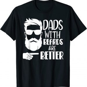 Dads with Beards are Better Dad Father Papa 2022 Shirt