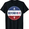Defend Roe Pro Choice Abortion Feminist Women's Rights 2022 Shirt