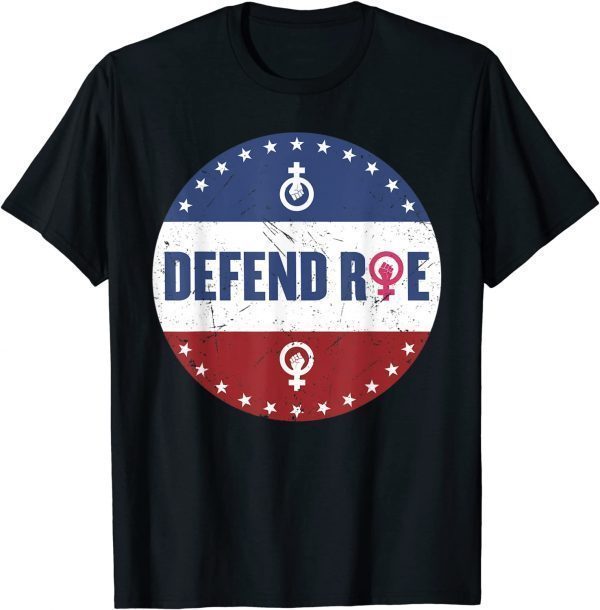 Defend Roe Pro Choice Abortion Feminist Women's Rights 2022 Shirt