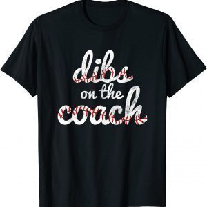 Dibs On The Coach Baseball Lovers 2022 Shirt