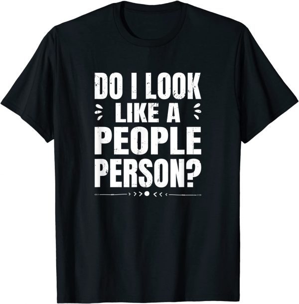 Do I Look Like A People Person 2022 Shirt
