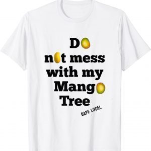 Do not mess with my mango tree 2022 Shirt