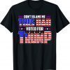 Don't Blame Me This Dad Vote For Trump Patriotic Dad Fathers 2022 Shirt
