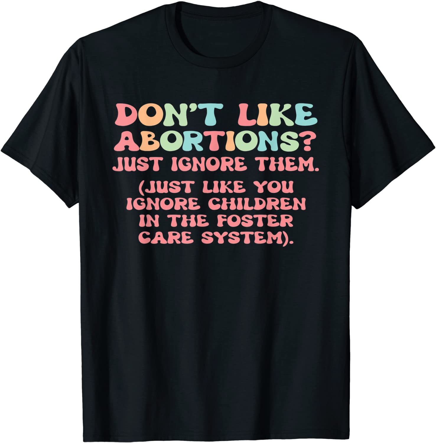 Don't Like Abortions Just Ignore Them 2022 Shirt