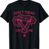Don't Tread On my uterus Pro choice Feminist pink snake 2022 Shirt
