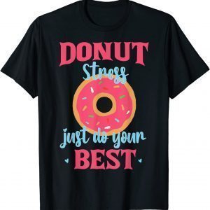 Donut Stress Just Do Your Best Teacher Testing Week 2022 Shirt