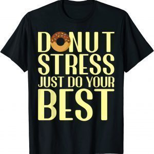 Donut Stress Just Do Your Best - Teachers Testing Test Days 2022 Shirt