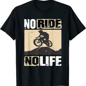 Downhill Mountainbike - No Ride No Life Fahrrad T-Shirt