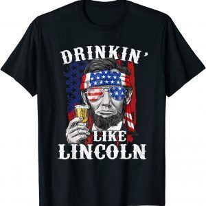 Drinkin' Like Lincoln Patriot Abraham Lincoln Beer Drinking 2022 Shirt