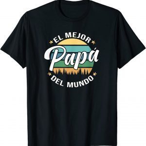 El Mejor Papá Del Mundo World's best Dad Fathers Day Spanish 2022 Shirt