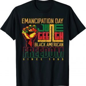 Emancipation Day Juneteenth Black American Freedom 2022 Shirt
