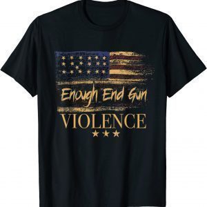 Enough End Gun Violence Anti Gun Awareness Day Flag USA 2022 Shirt