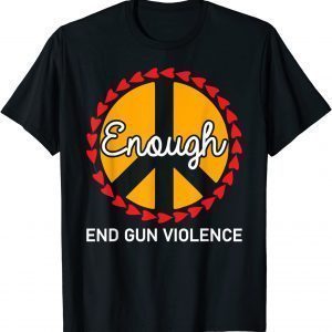 Enough End Gun Violence Peace Sign Wear Orange 2022 Shirt