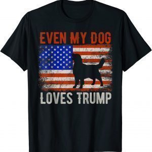 Even My Dog Loves Trump American Flag Vintage 2022 Shirt