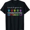 Everyone Communicates Differently Autism Awareness Support Classic Shirt