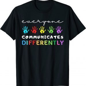 Everyone Communicates Differently Autism Awareness Support Classic Shirt