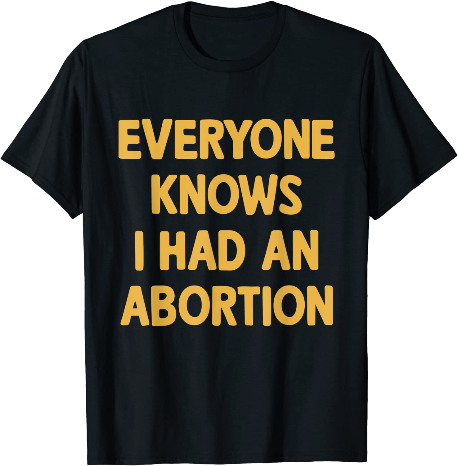 Everyone Knows I Had An Abortion 2022 Shirt
