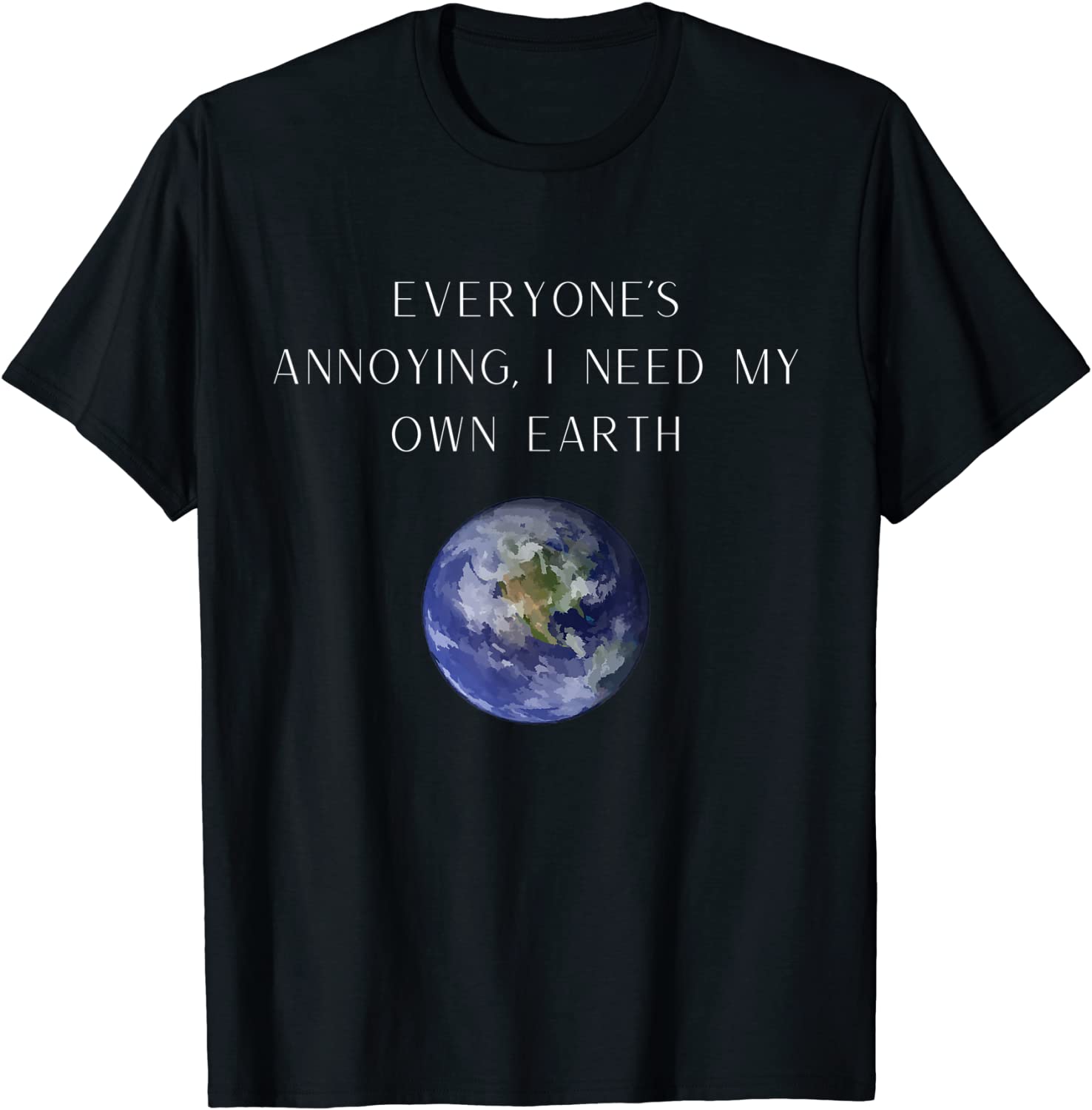 Everyone's annoying Novelty Humor Earth 2022 Shirt