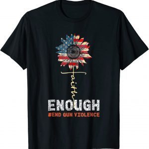 Faith Sunflower Orange Enough End Gun Violence USA Flag T-Shirt