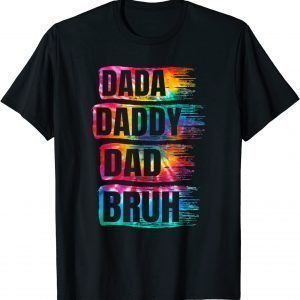 Father's Day 2022 Dada Daddy Dad Bruh Tie Dye Dad LImited Shirt