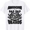 Fathers Day - Awesome Pap Paps Have Tattoos And Beards T-Shirt