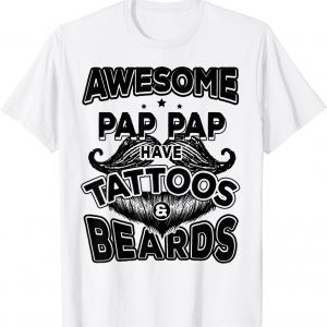 Fathers Day - Awesome Pap Paps Have Tattoos And Beards T-Shirt
