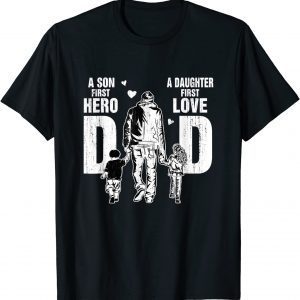 Father's Day Dad A Sons First Hero A Daughters First Love T-Shirt