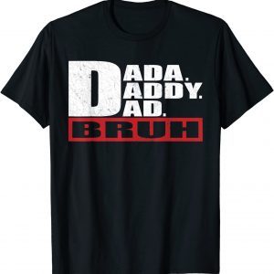 Father's Day Dada Daddy Dad Bruh Classic Shirt