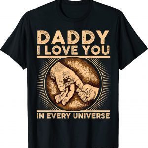 Father's Day Daddy I Love You In Every Universe 2022 Shirt