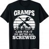 Fathers Day - Gramps Can Fix It Or We're All Screw 2022 Shirt