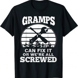 Fathers Day - Gramps Can Fix It Or We're All Screw 2022 Shirt