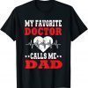 Father's Day My Favorite Doctor Calls Me Dad Papa 2022 Shirt