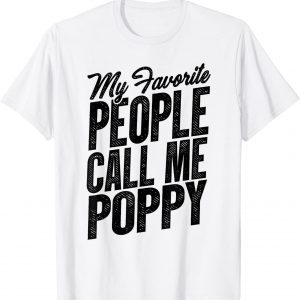 Fathers Day My Favorite People Call Me Poppy Grandpa 2022 Shirt