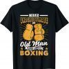 Father's Day Never Underestimate An Old Man Who Loves Boxing T-Shirt