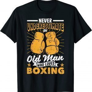Father's Day Never Underestimate An Old Man Who Loves Boxing T-Shirt